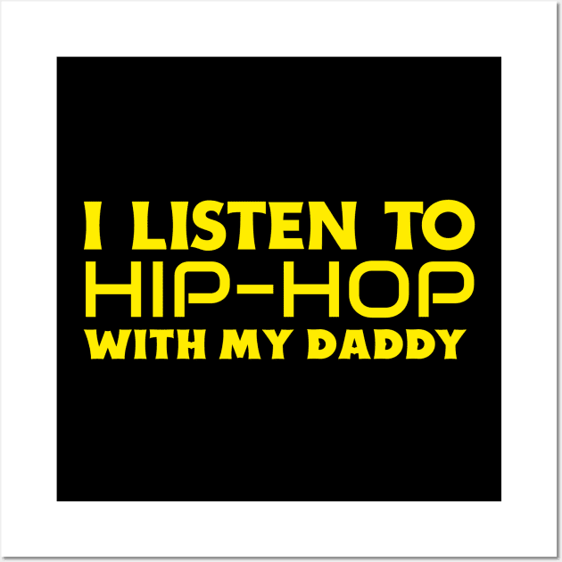 I Listen To Hip Hop With My Daddy Wall Art by KidsKingdom